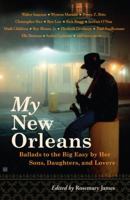 My New Orleans: Ballads to the Big Easy by Her Sons, Daughters, and Lovers 0743293126 Book Cover