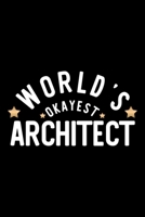 World's Okayest Architect: Nice Notebook for Architect Funny Christmas Gift Idea for Architect Architect Journal 100 pages 6x9 inches 1704234271 Book Cover