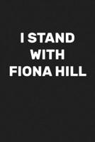 I Stand with Fiona Hill: Notebook and Journal for the Fiona Hill Fan Club 171183923X Book Cover