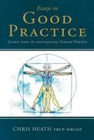 Essays in Good Practice : Lecture Notes in Contemporary General Practice 1782224823 Book Cover