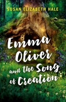 Emma Oliver and the Song of Creation 1785353861 Book Cover