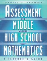Assessment in Middle and High School Mathematics: A Teacher's Guide 1930556209 Book Cover