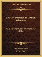 Lectures Delivered to Civilian Volunteers: Naval Training Cruise for Civilians, 1916 1104139200 Book Cover