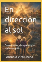 En dirección al sol: Cuarenta días, siete países y un sueño cumplido (Spanish Edition) B0H6MV35TX Book Cover