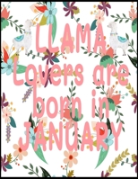 Llama Lovers are Born in January: Llama Notebook Journal - Blank Llama notebook - Funny Llama Birthday Gifts for Animal Lovers - Llama Gifts for Women, Girls and Kids 1679833758 Book Cover