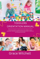 Toddlers orientation manual: Child's care B0C5P7DQB7 Book Cover