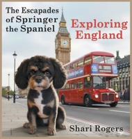 The Escapades of Springer the Spaniel Exploring England B0GTS421P5 Book Cover