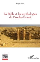 La Bible et les mythologies du Proche-Orient (Religions Et Spiritualité) (French Edition) 2343171238 Book Cover