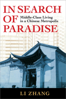 In Search of Paradise: Middle-Class Living in a Chinese Metropolis 0801475627 Book Cover