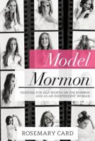 Model Mormon: Fighting for Self-Worth on the Runway and as an Independent Woman 1462122086 Book Cover