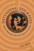 Defending Socrates: Political Philosophy Before the Tribunal of Science 0881469149 Book Cover