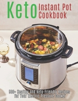 Keto Instant Pot Cookbook: 500+ Healthy and Keto-Friendly Recipes for Your Electric Pressure Cooker B08T5SGFKH Book Cover