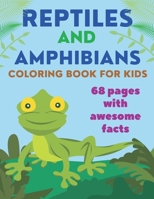 Reptiles and Amphibians Coloring Book for Kids: Unique Educational Pages of Snakes Frogs Turtles and Many More B093MVVVN3 Book Cover