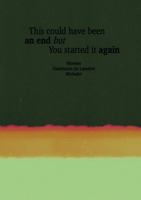 This Could Have Been An End But You Started It Again 2322662666 Book Cover