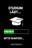 Studium lädt... Bitte warten... Notizbuch: A 5 Studienplaner für zukünftige Studenten | Cooler Spruch fürs Studium und Uni | Semesterplaner | ... Prüfung | Klausurenphase (German Edition) 1694307360 Book Cover