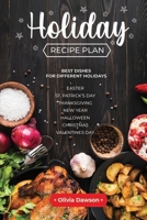 Holiday Recipe Plan: Best Dishes For Different Holidays B08QM15YJZ Book Cover