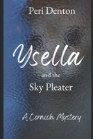Ysella and the Sky Pleater: A Cornish Mystery B09WKPJS4N Book Cover