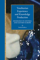 Totalitarian Experience and Knowledge Production 9004322329 Book Cover