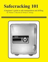 Safecracking 101: A beginner's guide to safe manipulation and drilling 1500931500 Book Cover