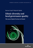Ethnic Diversity and Local Governance Quality : The Case of Opole Province in Poland 3631812930 Book Cover