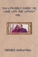 You'll Probably Forget Me: Living with and Without Hal 1365394727 Book Cover