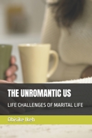 THE UNROMANTIC US: Life Challenges of Marital Life B0BW36MHZX Book Cover