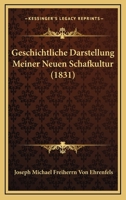 Geschichtliche Darstellung Meiner Neuen Schafkultur (1831) 1167452208 Book Cover