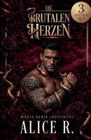 Die Brutalen Herzen: Mafia Serie, 3 Bücher in 1! (Deutsch) (Die Brutalen Herzen Mafia Serie (Deutsch)) (German Edition) B0GVGLXRXP Book Cover