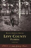 Levy County, Florida (Black America Series) 0738541966 Book Cover