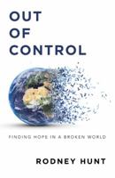 Out of Control: Finding Hope in a Broken World 1512760110 Book Cover