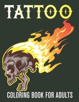 Tattoo Coloring Book for Adults: An Adult Coloring Book With The Most Amazing and Sexy Tattoo Designs for Teens and Adults Fun. Vol-1 B094T8VZXN Book Cover