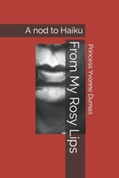 From My Rosy Lips: A nod to Haiku B09NRB44KB Book Cover