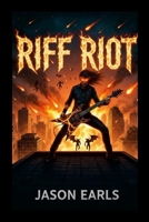 Riff Riot: Unleashing Theory, Scales, and Rebel Stories 1300434678 Book Cover