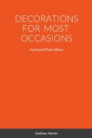 Decorations for Most Occasions: A personal Photo Album 1312499729 Book Cover