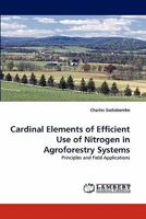 Cardinal Elements of Efficient Use of Nitrogen in Agroforestry Systems: Principles and Field Applications 3843356300 Book Cover