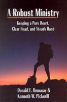 A Robust Ministry: Keeping a Pure Heart, Clear Head, and Steady Hand 192891554X Book Cover