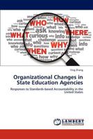 Organizational Changes in State Education Agencies: Responses to Standards-based Accountability in the United States 3848412292 Book Cover