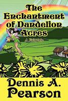 The Enchantment of Dandelion Acres: A Fairytale 1456041525 Book Cover