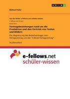 Vertragsbeziehungen rund um die Produktion und den Vertrieb von Texten und Bildern: Die Abgrenzung des Bestellvertrages vom Verlagsvertrag und der "E-Book-Verlagsvertrag" 3668287317 Book Cover