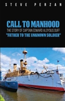 "CALL TO MANHOOD The Story of Captain Edward Aloysius Duff": Father to the Unknown Soldier B0CP6N19GZ Book Cover