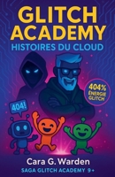 Glitch Academy: Histoires du Cloud B0FBQXWNX9 Book Cover