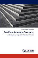 Brazilian Amnesty Caravans:: An Institutional Project for Transitional Justice 3847323342 Book Cover