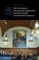 The Functions of International Adjudication and International Environmental Litigation 1108493491 Book Cover