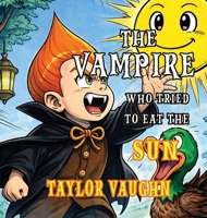 The Vampire Who Tried to Eat the Sun (Tiny Monsters) B0HJ7T5HYS Book Cover