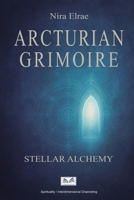 Arcturian Grimoire: Stellar Alchemy B0F86LZJVK Book Cover