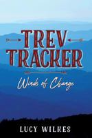Trev Tracker: Winds of Change 1539595625 Book Cover