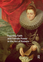 Figuring Faith and Female Power in the Art of Rubens 1041179278 Book Cover