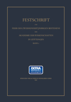 Festschrift Zur Feier Des Zweihundertj�hrigen Bestehens Des Akademie Der Wissenschaft in G�ttingen: 1. Band "mathematisch-Physikalische Klasse" 2. Band " Philologisch-Historische Klasse" 3642496202 Book Cover