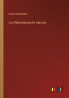 Die Althochdeutsche Literatur 3368453289 Book Cover