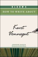 Bloom's How to Write about Kurt Vonnegut 1604138564 Book Cover
